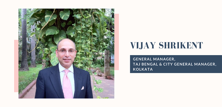 Vijay Shrikent, General Manager, Taj Bengal & City General Manager, Kolkata